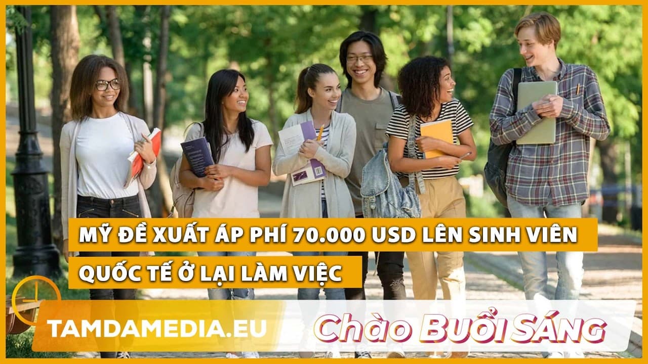 TamdaMedia | CHÀO BUỔI SÁNG - 09.10.2026 |Mỹ đề xuất thu 70.000 USD sinh viên quốc tế ở lại làm việc