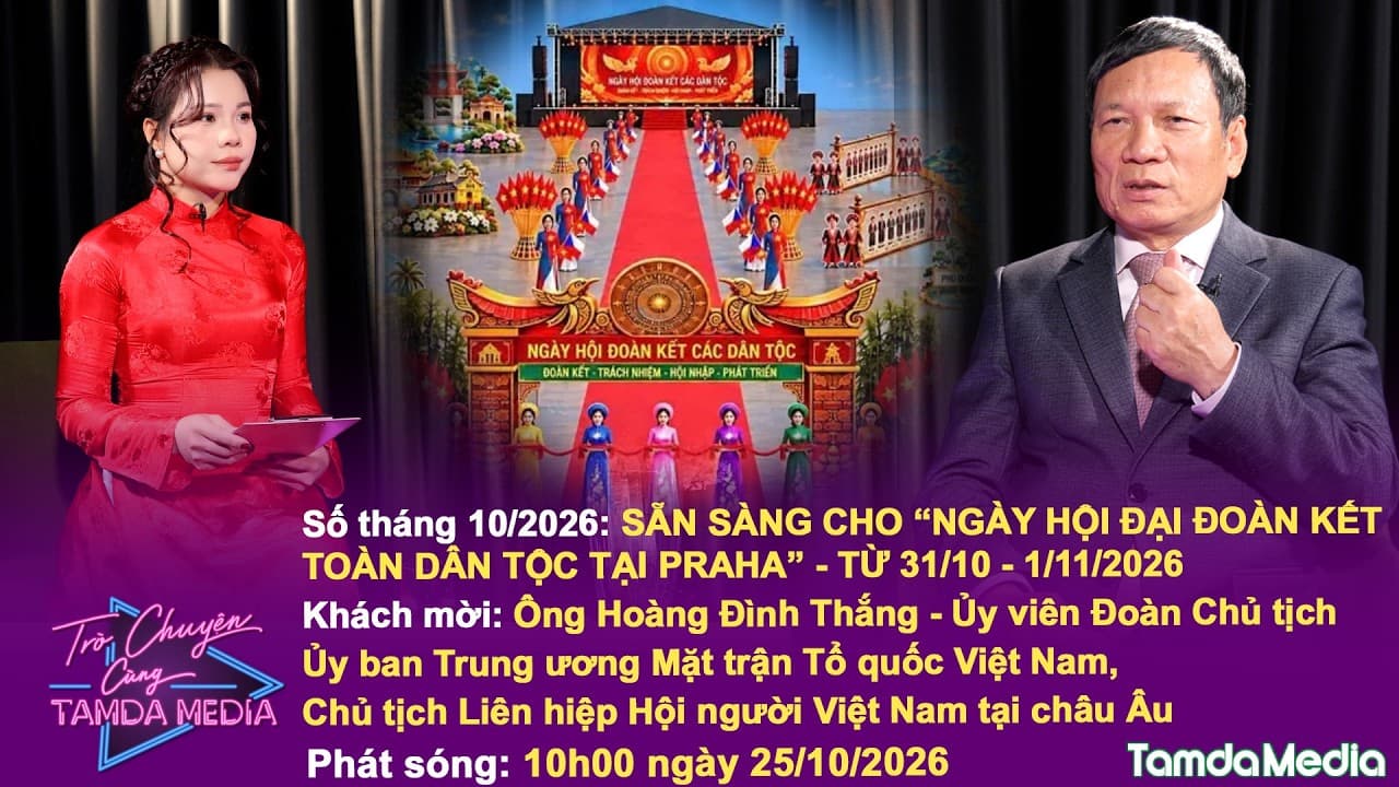 TRÒ CHUYỆN CÙNG TAMDAMEDIA - 10/2026 | Sẵn sàng cho Ngày hội Đại đoàn kết toàn dân tôc tại Praha