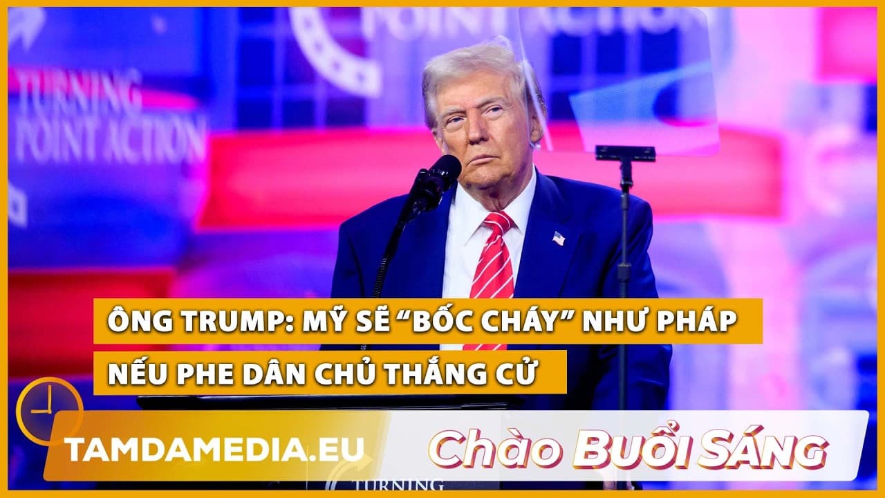 TamdaMedia | CHÀO BUỔI SÁNG - 21.10.2026 | Trump: Mỹ sẽ “bốc cháy” như Pháp nếu phe Dân chủ thắng cử