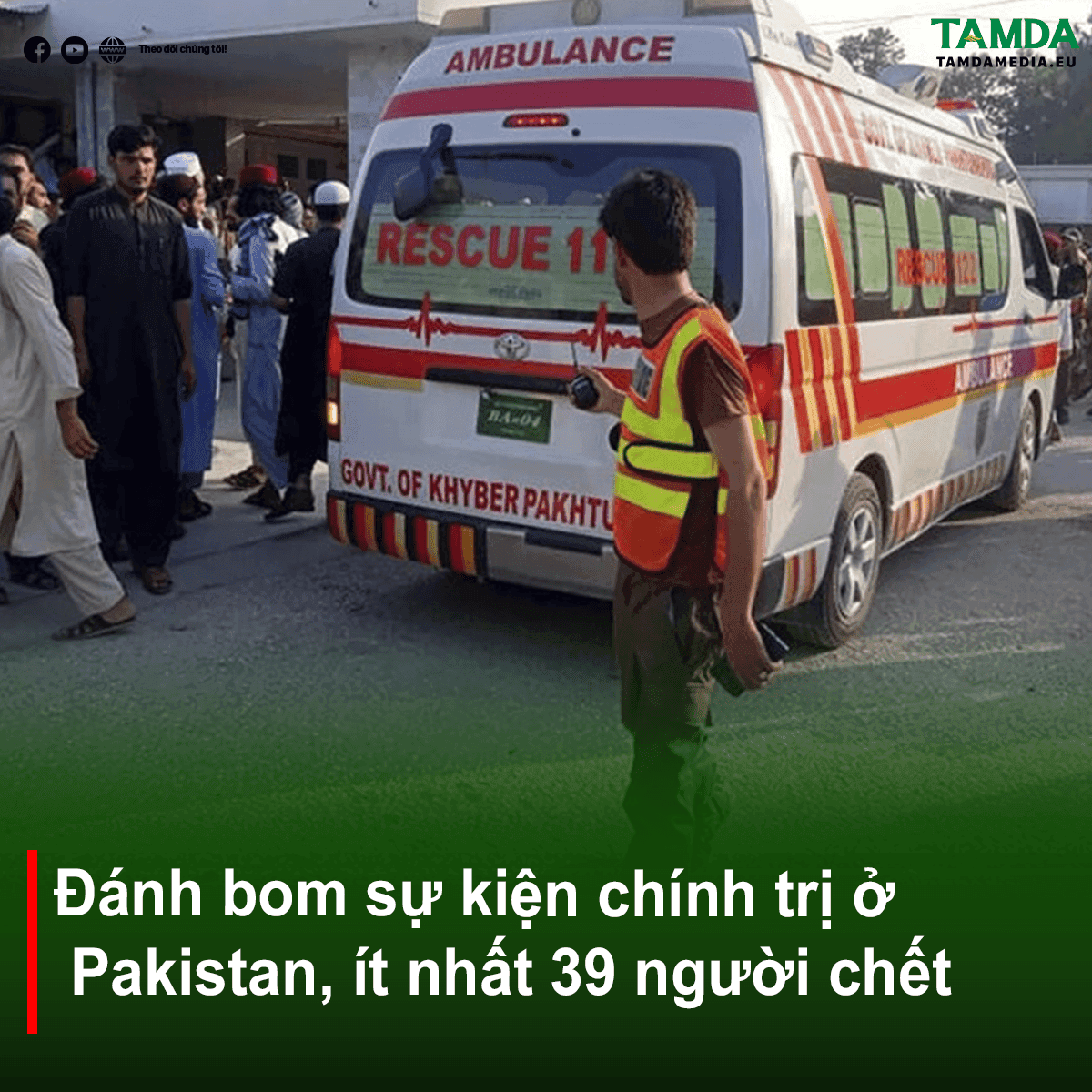 Đánh bom sự kiện chính trị ở Pakistan, ít nhất 39 người chết