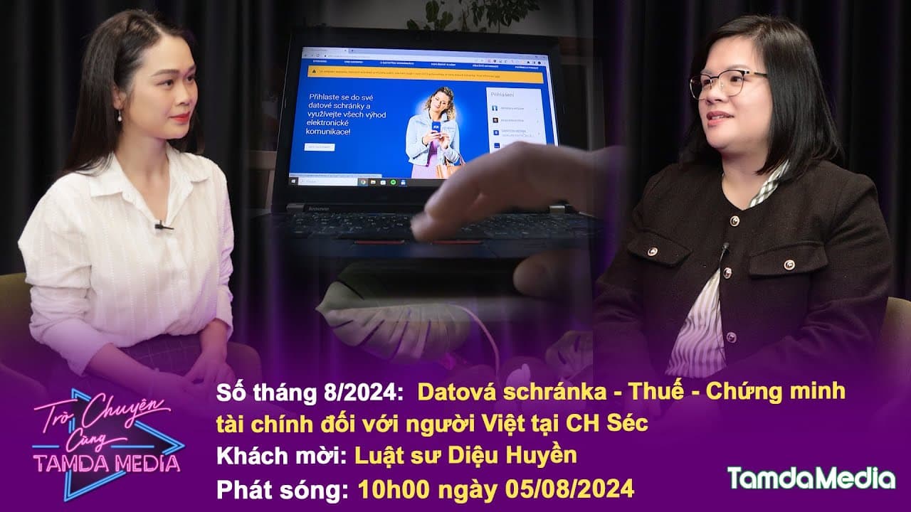 TRÒ CHUYỆN CÙNG TAMDAMEDIA| Tháng 8/2024| Datová schránka - Thuế - Chứng minh tài chính tại Séc