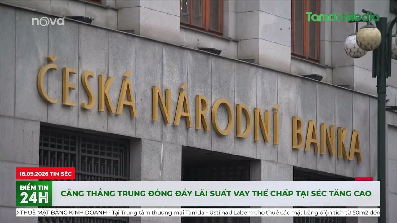Căng thẳng Trung Đông đẩy lãi suất vay thế chấp tại Séc tăng cao