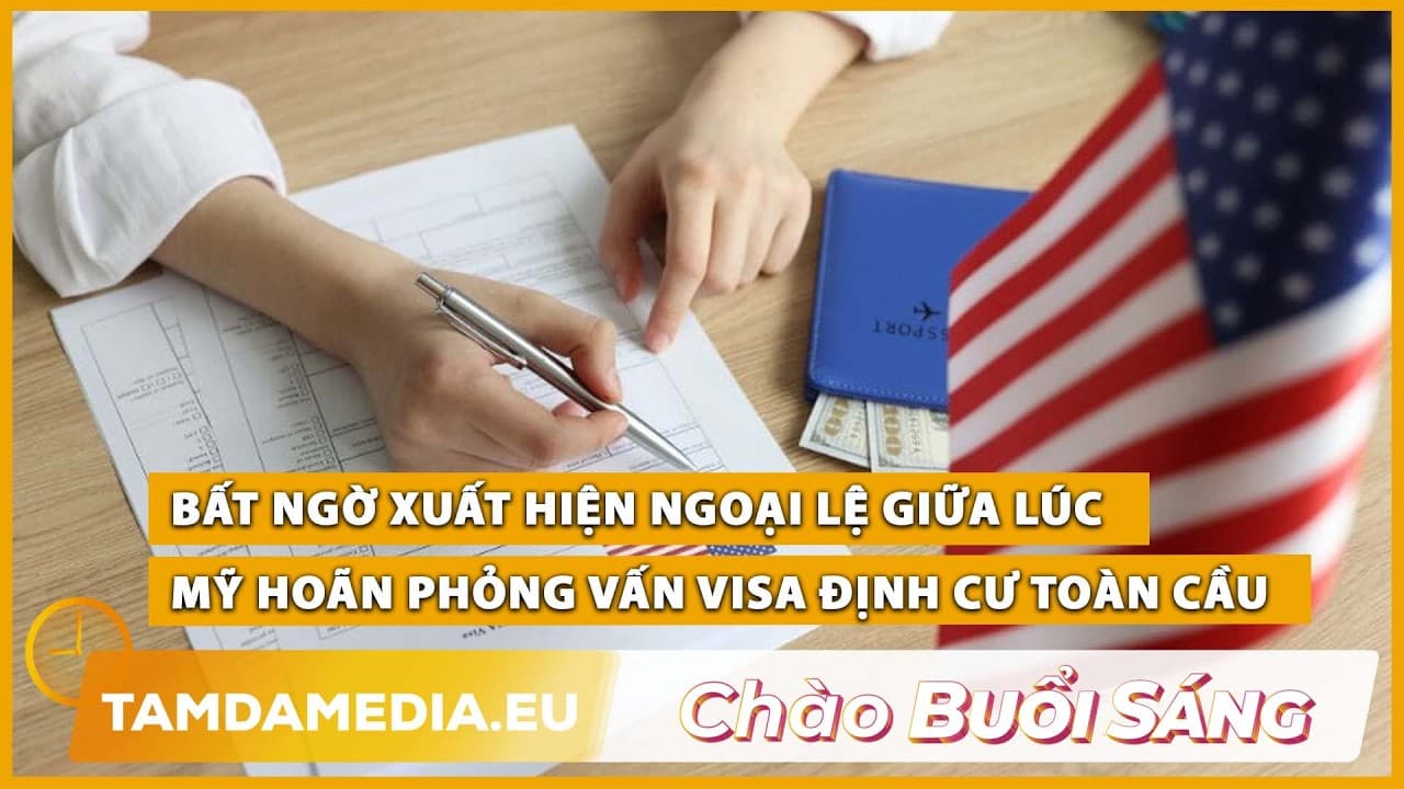 TamdaMedia | CHÀO BUỔI SÁNG - 10.09.2026 | Ngoại lệ giữa lúc Mỹ hoãn phỏng vấn visa định cư toàn cầu