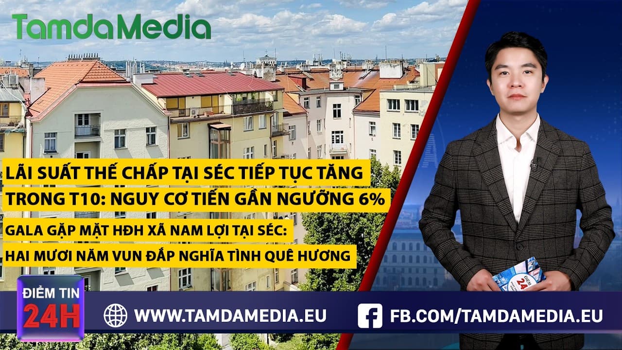 TamdaMedia | ĐIỂM TIN 24H - 29.10.2026 | Lãi suất thế chấp tại Séc tiếp tục tăng, gần chạm ngưỡng 6%