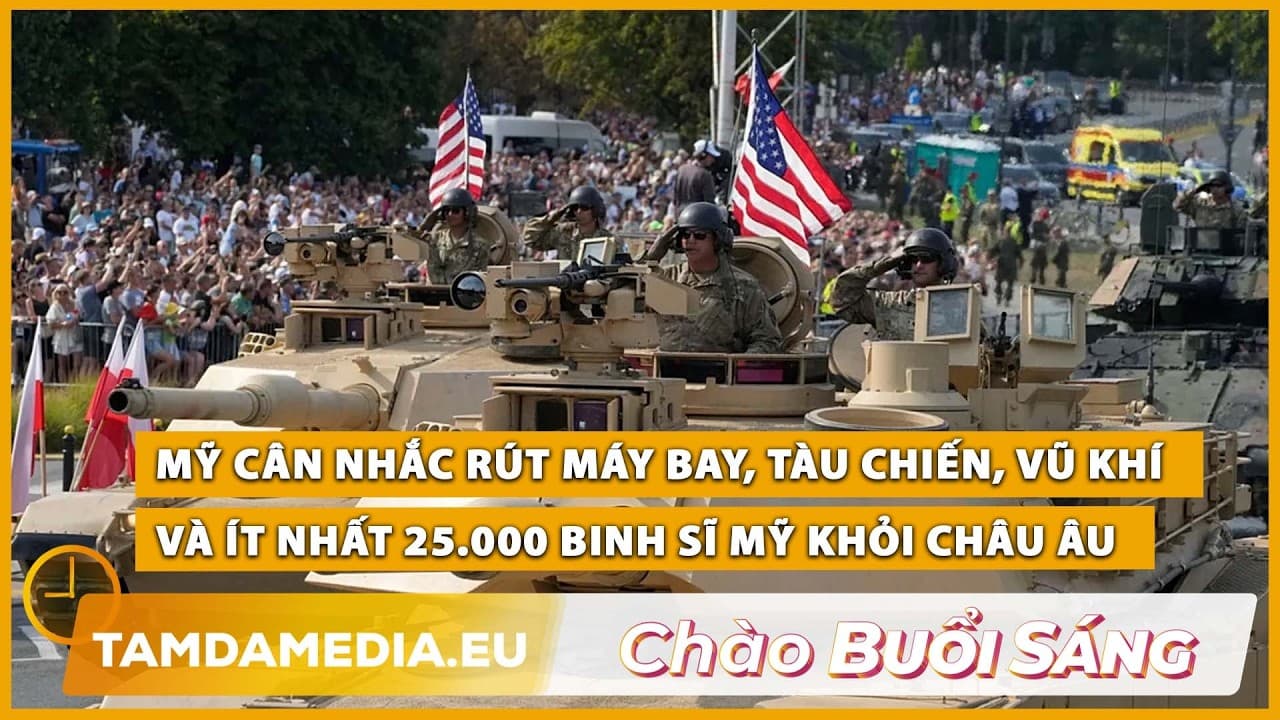 TamdaMedia | CHÀO BUỔI SÁNG - 21.09.2026 | Mỹ cân nhắc rút 25.000 binh sĩ khỏi châu Âu