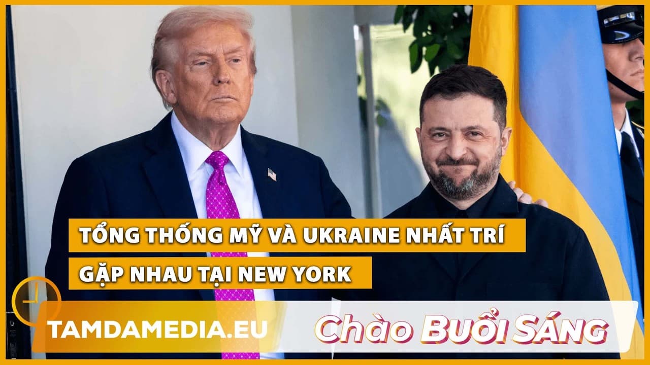 TamdaMedia | CHÀO BUỔI SÁNG - 22.09.2026 | Tổng thống Mỹ và Ukraine nhất trí gặp nhau tại New York