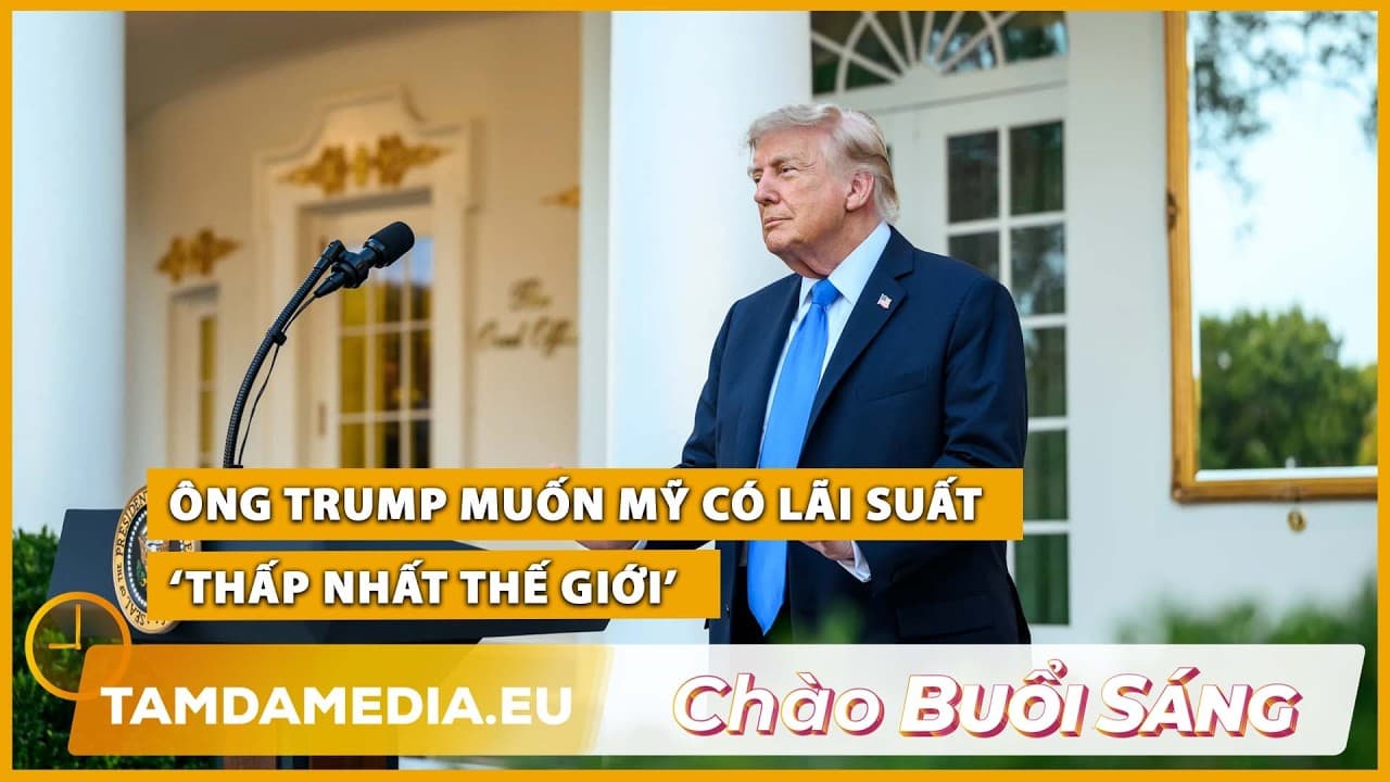 TamdaMedia | CHÀO BUỔI SÁNG - 16.09.2026 | Ông Trump muốn Mỹ có lãi suất ‘thấp nhất thế giới’
