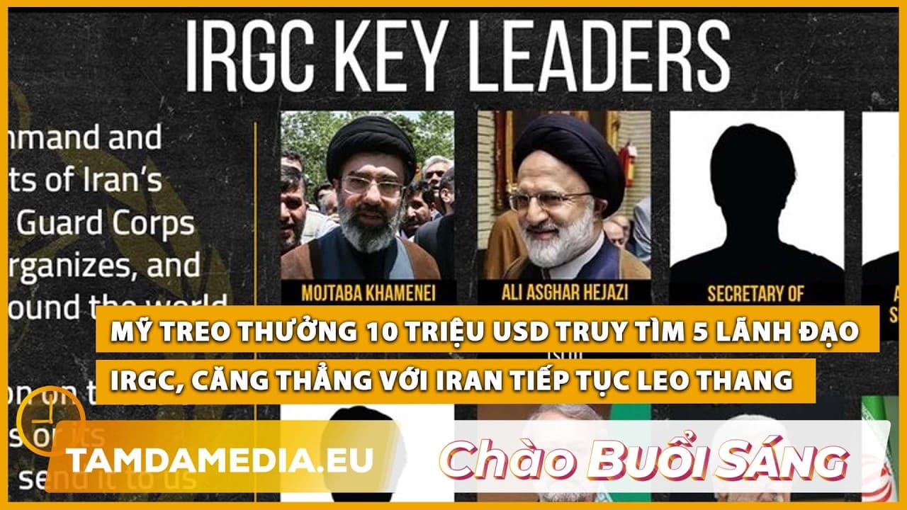 TamdaMedia | CHÀO BUỔI SÁNG - 26.08.2026 | Mỹ treo thưởng 10 triệu USD truy tìm 5 lãnh đạo IRGC