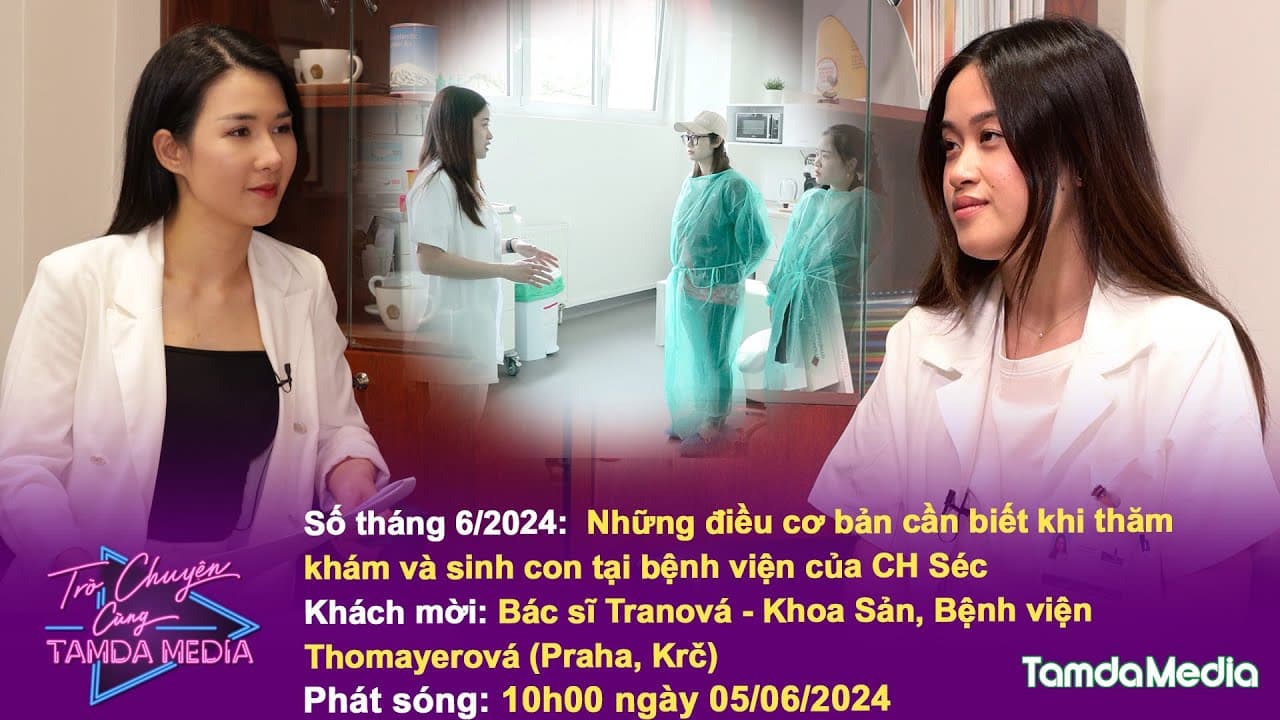 TRÒ CHUYỆN CÙNG TAMDAMEDIA| Tháng 6/2024| Những điều cơ bản khi khám và sinh con tại Bệnh viện Séc