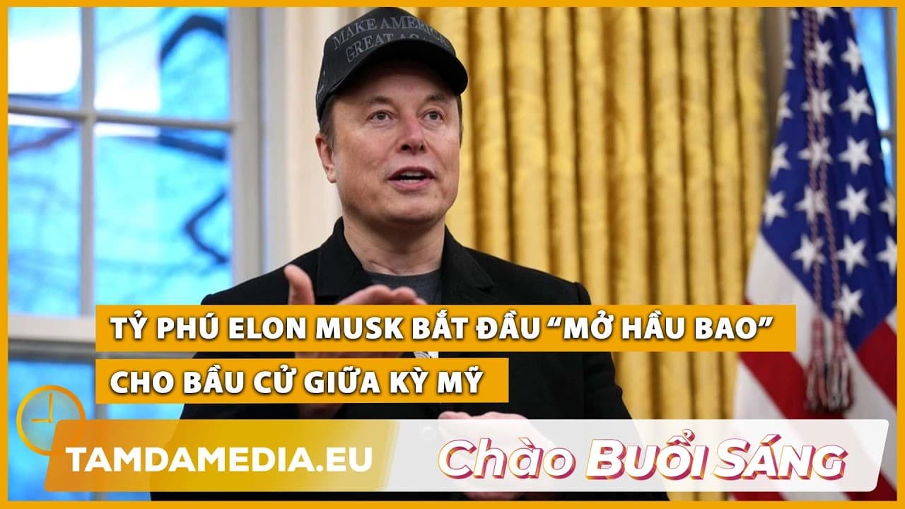 TamdaMedia | CHÀO BUỔI SÁNG - 07.09.2026 | Tỷ phú Musk bắt đầu “mở hầu bao” cho bầu cử giữa kỳ Mỹ