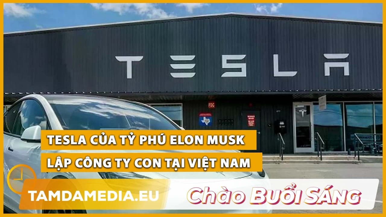 TamdaMedia | CHÀO BUỔI SÁNG - 15.09.2026 | Tesla lập công ty ở Việt Nam