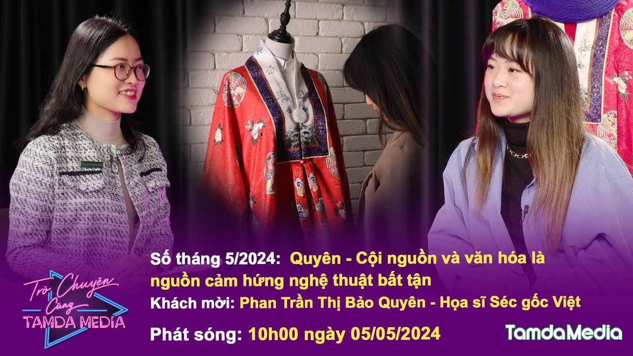 TRÒ CHUYỆN CÙNG TAMDAMEDIA| Tháng 5/2024| Cội nguồn và văn hóa là nguồn cảm hứng nghệ thuật bất tận